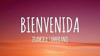 Zhamira Zambrano - Bienvenida (Letra/Lyrics)