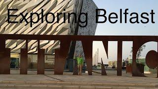 Exploring Belfast - Titanic and The Troubles