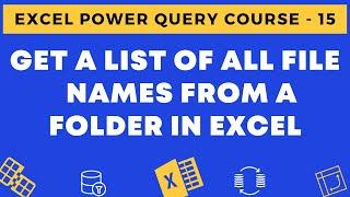 15 - Get a List of File Names from a Folder in Excel Using Power Query