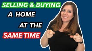 Selling and Buying a House at the Same Time