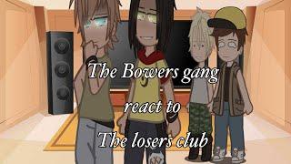 Bowers gang react to the losers club|IT|Gacha|XxNiah_YEETxX