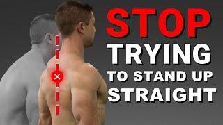 “Standing Up Straight” WON’T Fix Your Posture! (but this will)