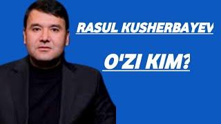 RASUL KUSHERBAYEV BIOGRAFIYASI. RASUL KUSHERBAYEV HAQIDA