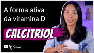 CALCITRIOL: a forma ativa da vitamina D | MK Fisiologia