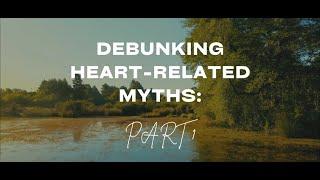 Debunking Heart Related Myths Pt. 1