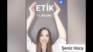 ETİK (1. BÖLÜM)