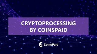 Cryptoprocessing by CoinsPaid