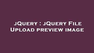 jQuery : jQuery File Upload preview image