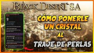 BLACK DESERT LATINO ||  CÓMO COLOCAR  UN CRISTAL AL TRAJE DE PERLAS || BDO Español || 2020