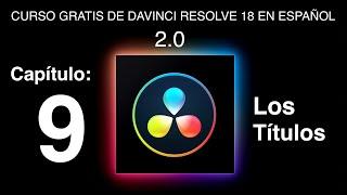  NUEVO CURSO 2 0 DE DAVINCI RESOLVE 18  Capítulo 9: Los Títulos