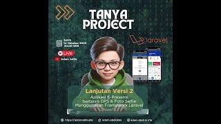 LIVE - TANYA PROJECT & UPGRADE E-PRESENSIV2  -  14 Oktober 2024