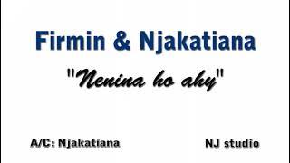 Firmin & Njakatiana "Nenina ho ahy"