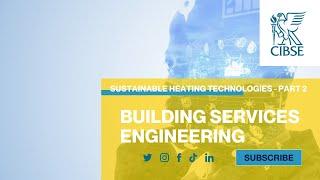 Sustainable Heating Technologies - Part 2