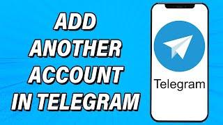 How To Add Another Account In Telegram 2025 | Add & Use Two Accounts In Telegram App