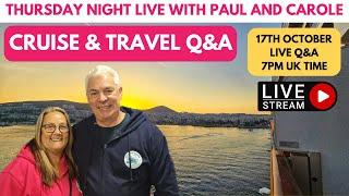 Thursday Night LIVE Cruise and Travel Q&A - 17th October 7pm UK time