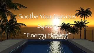 Soothe Your Nervous System (Energy Healing)