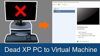 Turning a Dead XP PC into a Virtual Machine