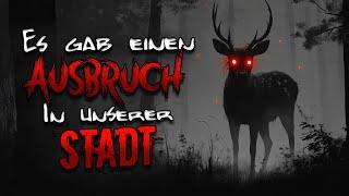 Creepypasta German - "Es gab einen Ausbruch in unserer Stadt" // Albtraumarchiv