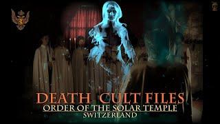 Death Cult Files – Order of the Solar Temple - Switzerland