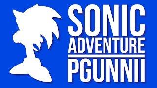 Sonic Adventure: I will NEVER let it go! | PGunnii