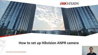 ANPR 01 How to set up Hikvision ANPR camera