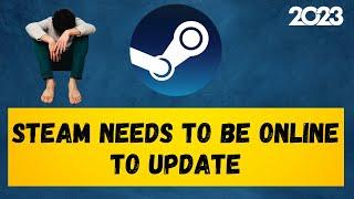 Steam Needs To Be Online To Update Error Fixed   2023 Working Solution