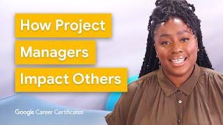 How Project Managers Can Influence Those Around Them | Google Project Management Certificate