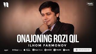 Ilhom Farmonov - Onajoning rozi qil (audio)