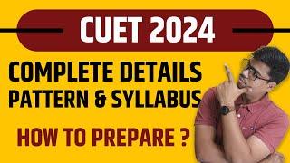 ALL ABOUT CUET 2024 | COMPLETE DETAIL WITH SYLLABUS, IMP. DATES & PATTERN How To prepare CUET 2024 ?