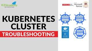 How to Troubleshoot Kubernetes Clusters | Kubernetes Tutorial | K21Academy