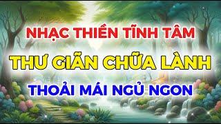 NHẠC THIỀN TĨNH TÂM  THƯ GIÃN CHỮA LÀNH ️ Meditation, Relaxing, Healing Music 