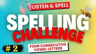 Spelling Challenge #2 | Spelling Quiz | Spell Bee | Four Consecutive Vowel Letters