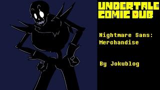 Undertale AU Comic Dub | Nightmare Sans: Merchandise (by jokublog)