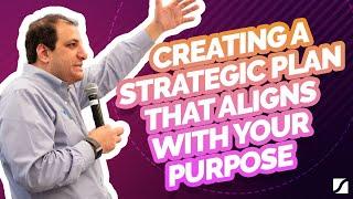 Creating A Strategic Plan That Aligns With Your Purpose