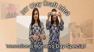 DIY Clay Art | International Women's Day Special Idea | How to make Women or doll use Clay at home