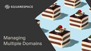 Managing Multiple Domains | Squarespace Tutorial