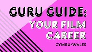 Guru Guide: Your Film Career (Wales)