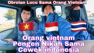 Teman Vietnam Ingin Menikahi Cewek Indonesia , Adakah Yang Mau ??