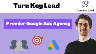 Premier Google Ads Agency - Turn Key Lead