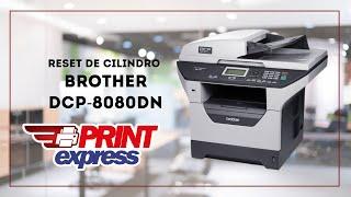 RESET DE CILINDRO BROTHER DCP-8080DN / DCP-8085DN  / DCP-8060DN