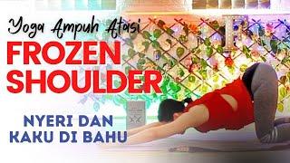 YOGA AMPUH ATASI FROZEN SHOULDER - ADHESIVE CAPSULITIS | MERINGANKAN NYERI DAN KAKU DI BAHU