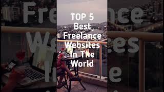 Top 5 Best Freelance Websites In The World 2022 | Top 5 in 15 sec