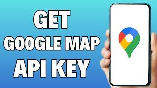 How to Get Google Map API Key