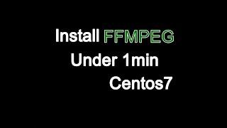 Install ffmpeg on centos7 under 1min