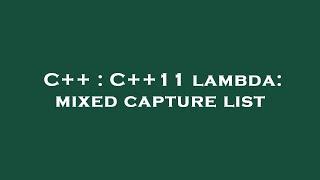 C++ : C++11 lambda: mixed capture list