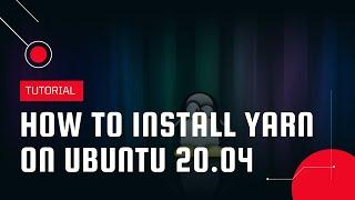 How to Install Yarn on Ubuntu 20.04  | VPS Tutorial