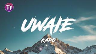 Kapo - UWAIE (Lyrics/Letra)