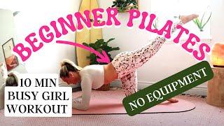 10 Minute Pilates Workout for Beginners | Busy Girl Workout