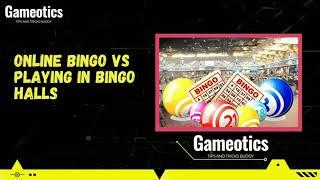 How To Play Online Bingo VS Playing In Bingo Halls ||  Gameotics Tips And Tricks Buddy