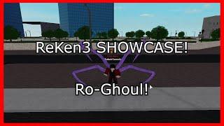 [Ro-Ghoul] ReKen3 Showcase!